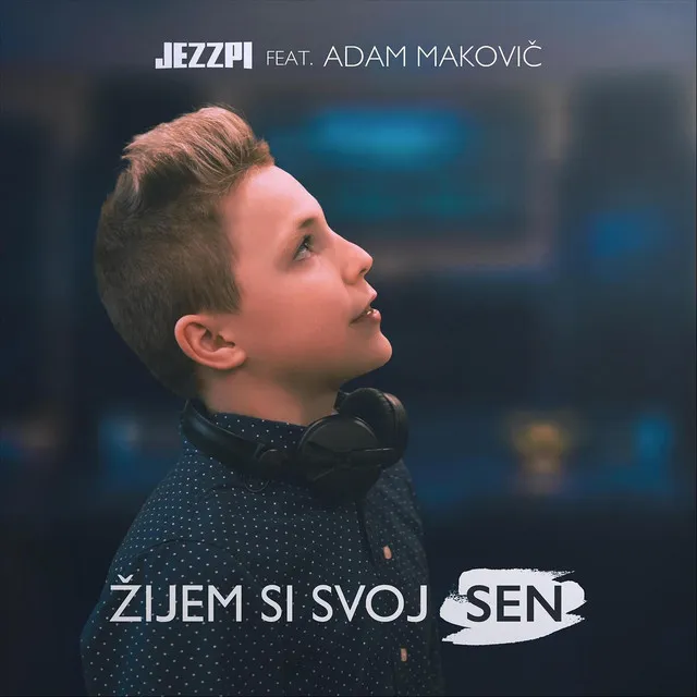 Žijem Si Svoj Sen (feat. Adam Makovič)