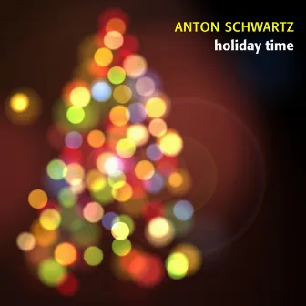 Holiday Time by Anton Schwartz