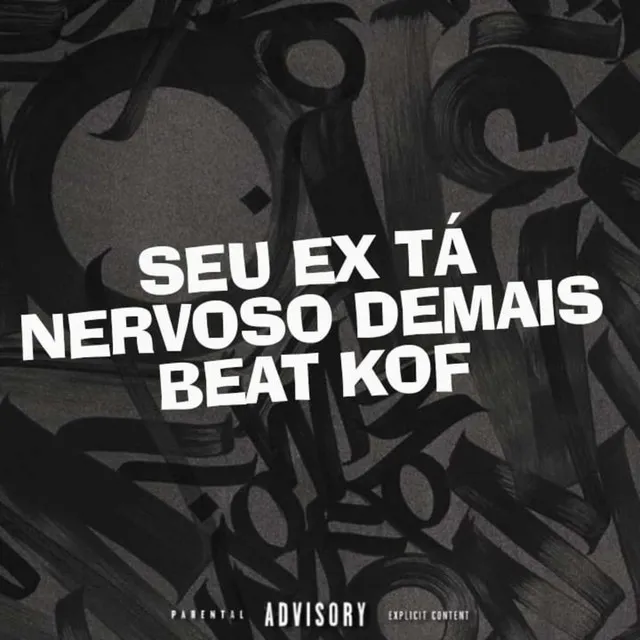 SEU EX TÁ NERVOSO DEMAIS BEAT KOF