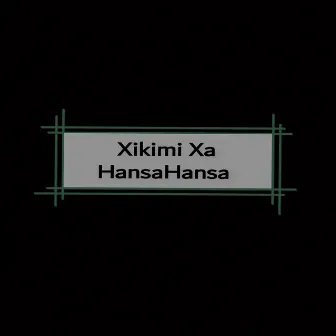 Xikimi Xa Hansahansa by Salani The Producer