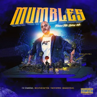 The Show Me (feat. The Popper, Rich the Factor & Brandoshis) by Mumbles