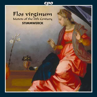 Flos virginum: Motets of the 15th Century by Stimmwerck