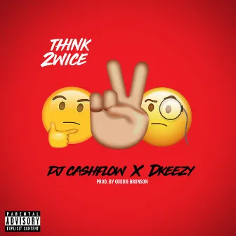 Think 2wice by DJ Cashflow