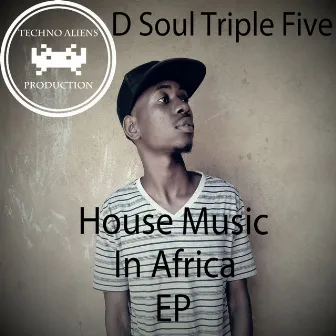 House Music In Africa EP by D Soul Triple Five