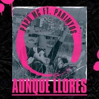 Aunque Llores by Papu Mc