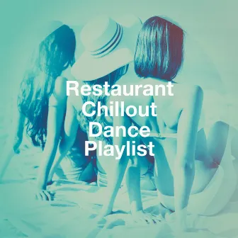 Restaurant Chillout Dance Playlist by Chillout Sound Festival