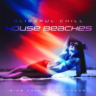 Blissful Chill House Beaches by Ibiza 2012 Beach House