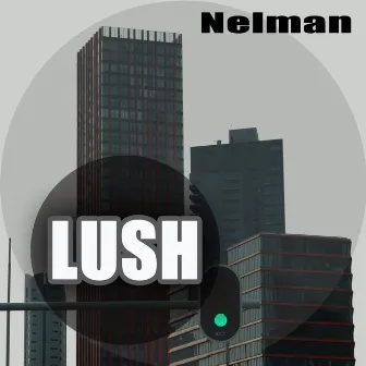 Lush by Nelman