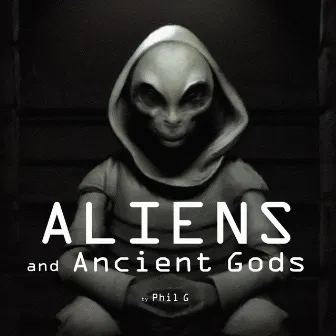 Aliens and Ancient Gods by Phil G