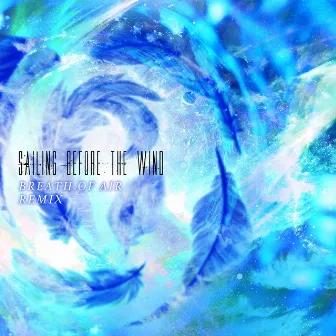 Breath of Air (Remixes) by Sailing Before The Wind