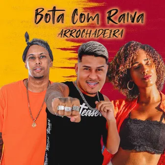 Bota Com Raiva Arrochadeira by A mocinha