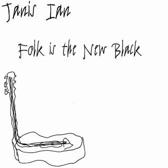 Folk Is the New Black by Janis Ian