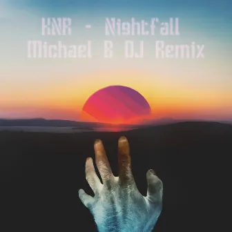 Nightfall (Michael B DJ Remix) by KNR