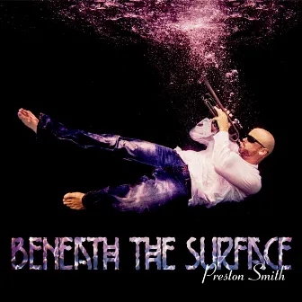 Beneath the Surface by Preston Smith