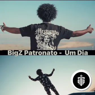 Um Dia by BigZ Patronato