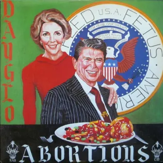 Feed Us A Fetus by Dayglo Abortions