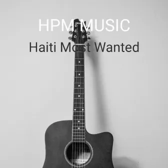 Haiti Most Wanted by HPM MUSIC