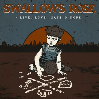 Live, Love, Hate & Hope by Swallow's Rose