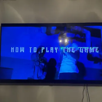 How To Play The Game by Dj Lway