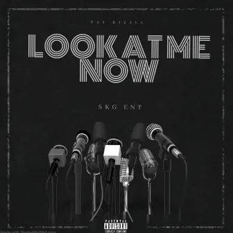 Look At Me Now by Tay Bizzle