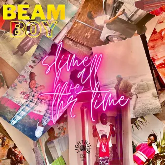 Slime Love All The Time by Beam Boy