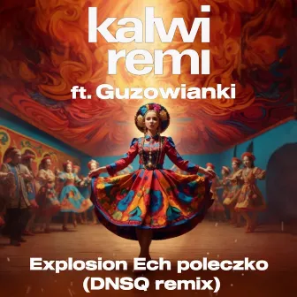 Explosion Ech poleczko (DNSQ Remix) by Kalwi & Remi