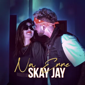 Na Enne by Skay Jay