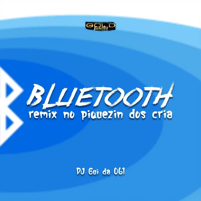 Bluetooth - Remix no Piquezin dos Cria