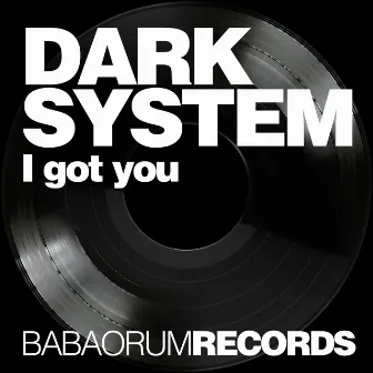 I Got You by Dark System