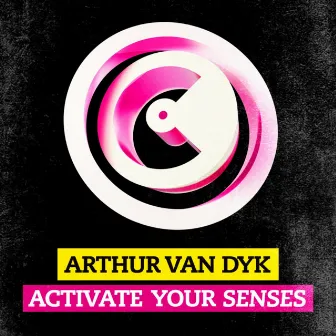 Activate Your Senses by Arthur van Dyk