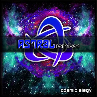 Astral Remixes by Cosmic Elegy