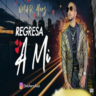 Regresa a Mi by Omar Herz