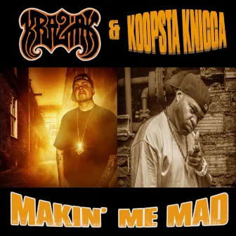 Makin' Me Mad by Koopsta Knicca