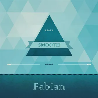 Smooth by Fabian