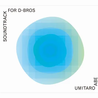 SOUNDTRACK FOR D-BROS by Umitaro Abe