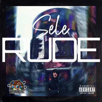 RUDE by Sele