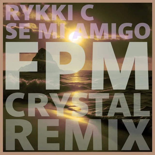 SE MI AMIGO - FPM CRYSTAL REMIX