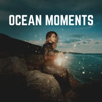 Ocean Moments by Coast to Coast Recordings