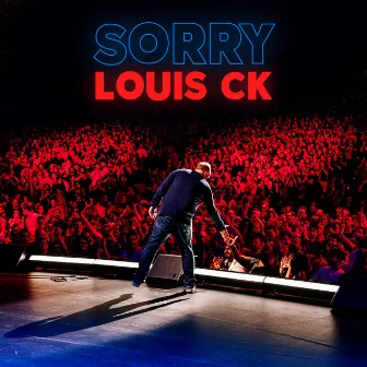 Sorry by Louis C.K.