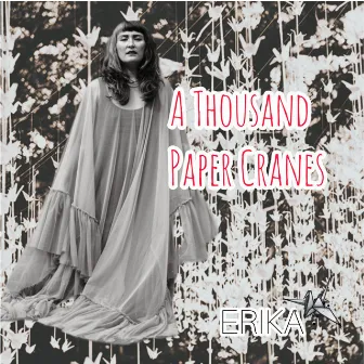 A Thousand Paper Cranes by Erika