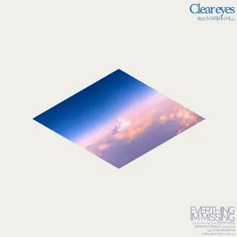 everything i'm missing by clear eyes