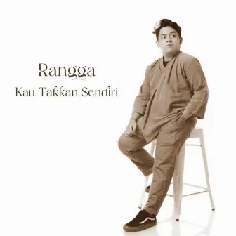 Kau Takkan Sendiri by Rangga