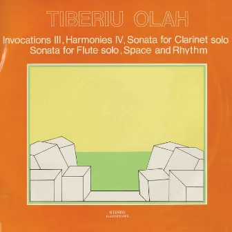 Invocations III, Harmonies IV, Sonata for clarinet solo, Sonata for flute solo, Space and rhythm by Tiberiu Olah