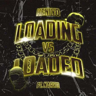 Loading vs Loaded by Keniyo