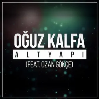 Altyapı by Oğuz Kalfa