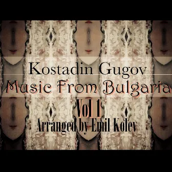 Music From Bulgaria, Vol.1 by Kostadin Gugov