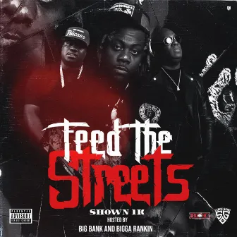 Feed The Streets by Shown 1K