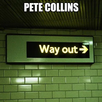 Way out by Pete Collins