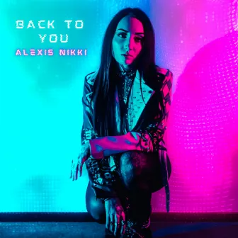 Back To You by Alexis Nikki