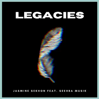 Legacies by Jasmine Sekhon